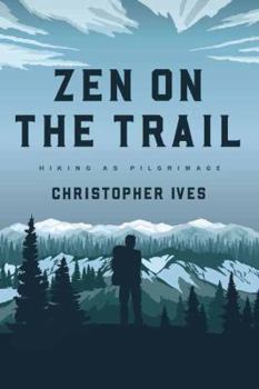 Paperback Zen on the Trail: Hiking as Pilgrimage Book