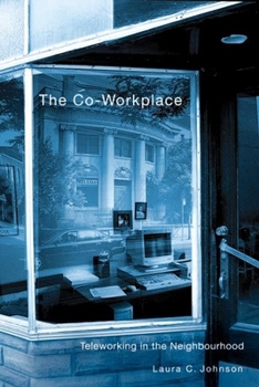Hardcover The Co-Workplace: Teleworking in the Neighbourhood Book