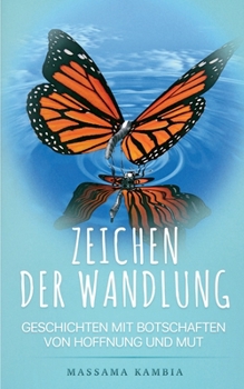 Paperback Zeichen der Wandlung: Geschichten mit Botschaften von Hoffnung und Mut [German] Book
