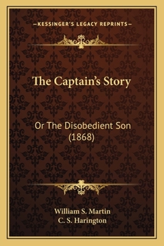 Paperback The Captain's Story: Or The Disobedient Son (1868) Book