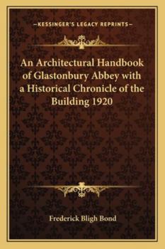 Paperback An Architectural Handbook of Glastonbury Abbey with a Historical Chronicle of the Building 1920 Book