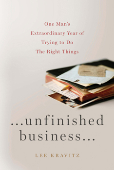 Hardcover Unfinished Business: One Man's Extraordinary Year of Trying to Do the Right Things Book