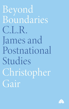 Paperback Beyond Boundaries: C.L.R. James and Postnational Studies Book