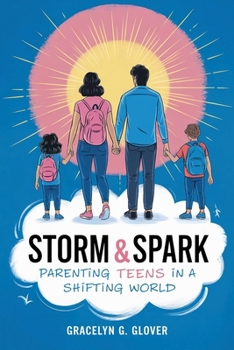 Paperback Storm & Spark: Parenting Teens in a Shifting World Book