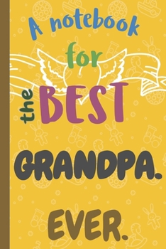 Paperback A Notebook for the Best GRANDPA Ever. Book