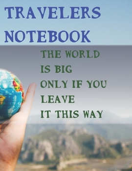Paperback Travelers notebook the world is big only if you leave it this way: Blank Dotted Notebook for travelers, (110 pages, Dotted, 8.5 x 11) Book