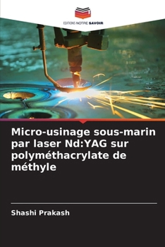 Paperback Micro-usinage sous-marin par laser Nd: YAG sur polyméthacrylate de méthyle [French] Book