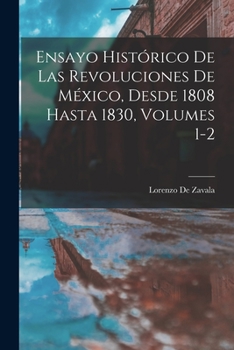 Paperback Ensayo Histórico De Las Revoluciones De México, Desde 1808 Hasta 1830, Volumes 1-2 [Spanish] Book