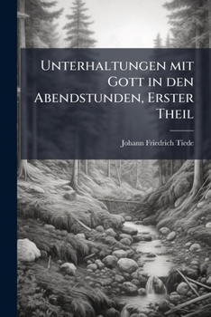 Paperback Unterhaltungen mit Gott in den Abendstunden, Erster Theil [German] Book