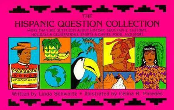 Paperback The Hispanic Question Collection: More Than 200 Questions about History, Geography, Customs, Holidays & Celebrations, Sports & Games, Food, and More Book