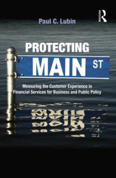 Paperback Protecting Main Street: Measuring the Customer Experience in Financial Services for Business and Public Policy Book