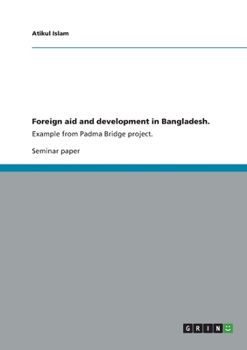 Paperback Foreign aid and development in Bangladesh.: Example from Padma Bridge project. Book