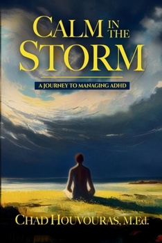Paperback Calm in the Storm: A Journey to Managing ADHD Book
