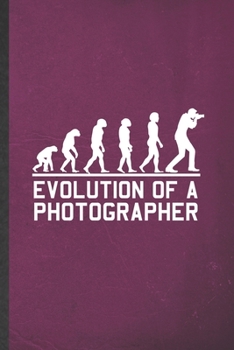 Paperback Evolution of a Photographer: Blank Funny Camera Photographer Lined Notebook/ Journal For Photography Photo Shoot, Inspirational Saying Unique Speci Book