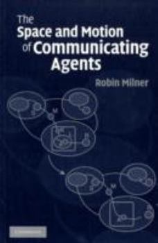 Paperback The Space and Motion of Communicating Agents Book