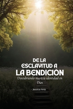 Paperback De la esclavitud a la bendición: Descubriendo nuestra identidad en Dios [Spanish] Book