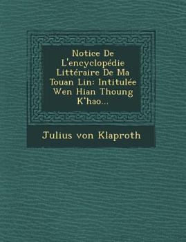 Paperback Notice de L'Encyclopedie Litteraire de Ma Touan Lin: Intitulee Wen Hian Thoung K Hao... [French] Book