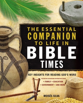 Paperback The Essential Companion to Life in Bible Times: Key Insights for Reading God's Word Book