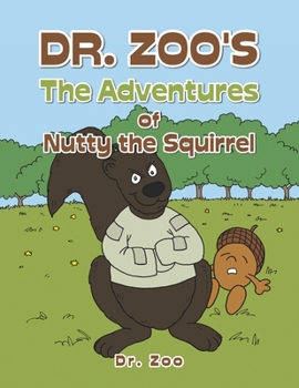Paperback Dr. Zoo's the Adventures of Nutty the Squirrel Book