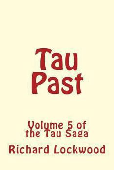 Tau Past: Volume 5 of the Tau Saga