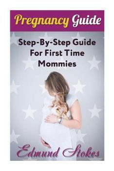 Paperback Pregnancy Guide: Step-By-Step Guide For First Time Mommies Book