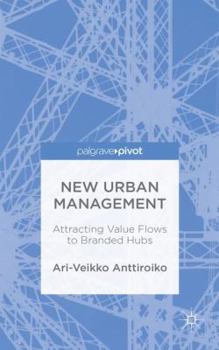 Hardcover New Urban Management: Attracting Value Flows to Branded Hubs Book