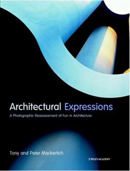 Paperback Architectural Expressions: A Photographic Reassessment of Fun in Architecture Book