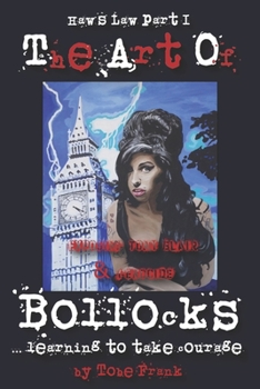 Paperback The Art of Bollocks - Learning To Take Courage: exposing tony blair & genocide Book
