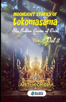 Paperback Moonlight Stories of Lokomasama: The Golden Crown of Ordu - Volume Two Book
