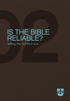 Is the Bible Reliable?: Building the Historical Case