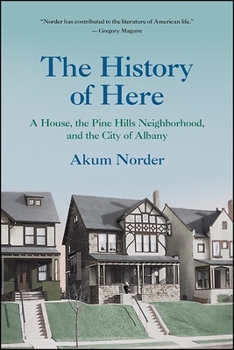 Paperback The History of Here: A House, the Pine Hills Neighborhood, and the City of Albany Book