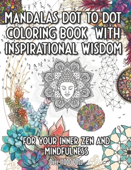 Paperback Mandala Dot to Dot and Coloring Book with Inspirational Wisdom: For your Inner Zen and Mindfulness over 11000 Dots Book