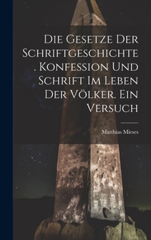Hardcover Die Gesetze Der Schriftgeschichte. Konfession Und Schrift Im Leben Der Völker. Ein Versuch [German] Book