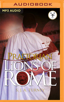 Praetorian: Lions of Rome - Book #4 of the Praetorian