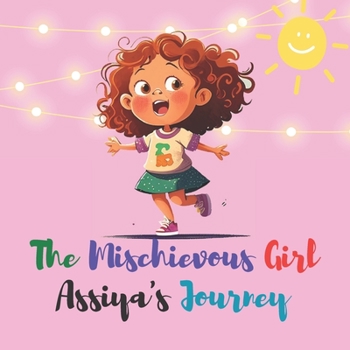 Paperback The Mischievous Girl: Assiya's Journey. Book