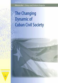 The Changing Dynamic of Cuban Civil Society - Book  of the Contemporary Cuba