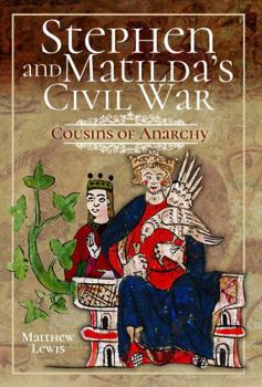 Paperback Stephen and Matilda's Civil War: Cousins of Anarchy Book