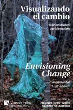 Paperback Visualizando el Cambio: Humanidades Ambientales / Envisioning Change: Environmental Humanities [Multiple Languages] Book