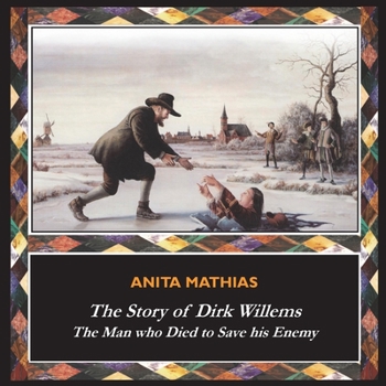 Paperback The Story of Dirk Willems: The Man who Died to Save his Enemy Book