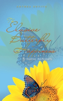 Paperback The Elusive Butterfly of Happiness: An Inspiring Autobiography Book