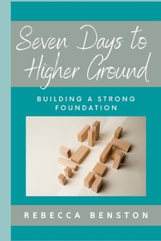 Paperback Seven Days to Higher Ground: Building a Strong Foundation Book