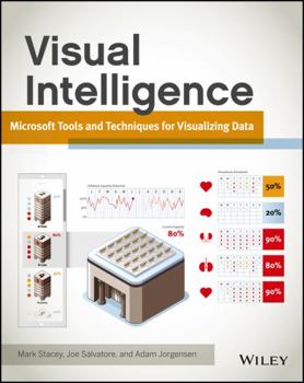 Paperback Visual Intelligence: Microsoft Tools and Techniques for Visualizing Data Book