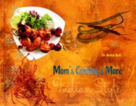 Paperback Mom's Cooking and More Indian Style: Indian Cuisine and Culture Book