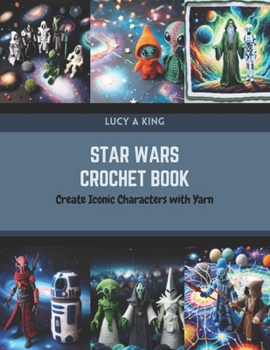 Paperback Star Wars Crochet Book: Create Iconic Characters with Yarn Book