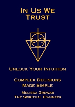 Paperback In Us We Trust: Unlock Your Intuition - Complex Decisions Made Simple Book