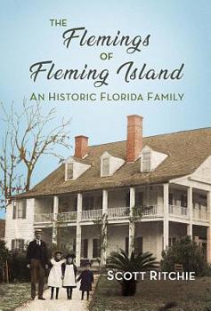 The Flemings of Fleming Island: An Historic Florida Family