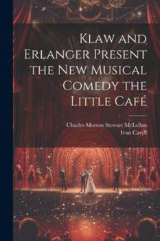 Paperback Klaw and Erlanger Present the New Musical Comedy the Little Café Book