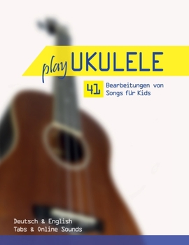 Paperback Play Ukulele - 41 Bearbeitungen von Songs für Kids - Deutsch & English - Tabs & Online Sounds [German] Book