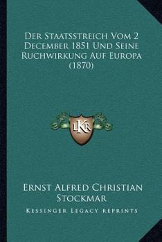 Paperback Der Staatsstreich Vom 2 December 1851 Und Seine Ruchwirkung Auf Europa (1870) [German] Book