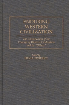 Hardcover Enduring Western Civilization: The Construction of the Concept of Western Civilization and Its Others Book